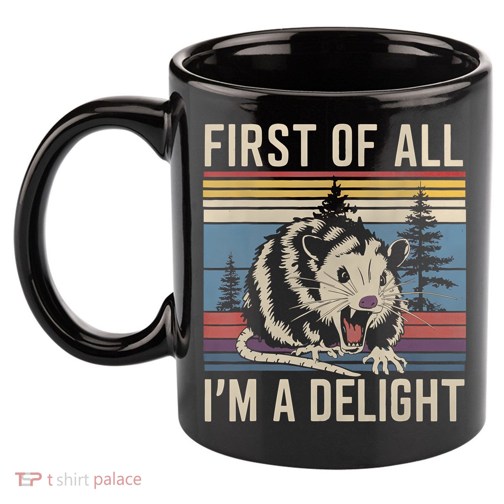 First Of All I’M A Delight Sarcastic Angry Opossum Possum 11oz C Handle Ceramic Mug