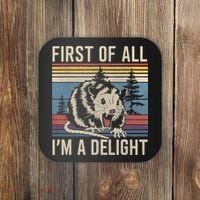 First Of All I’M A Delight Sarcastic Angry Opossum Possum Coaster thumb 0