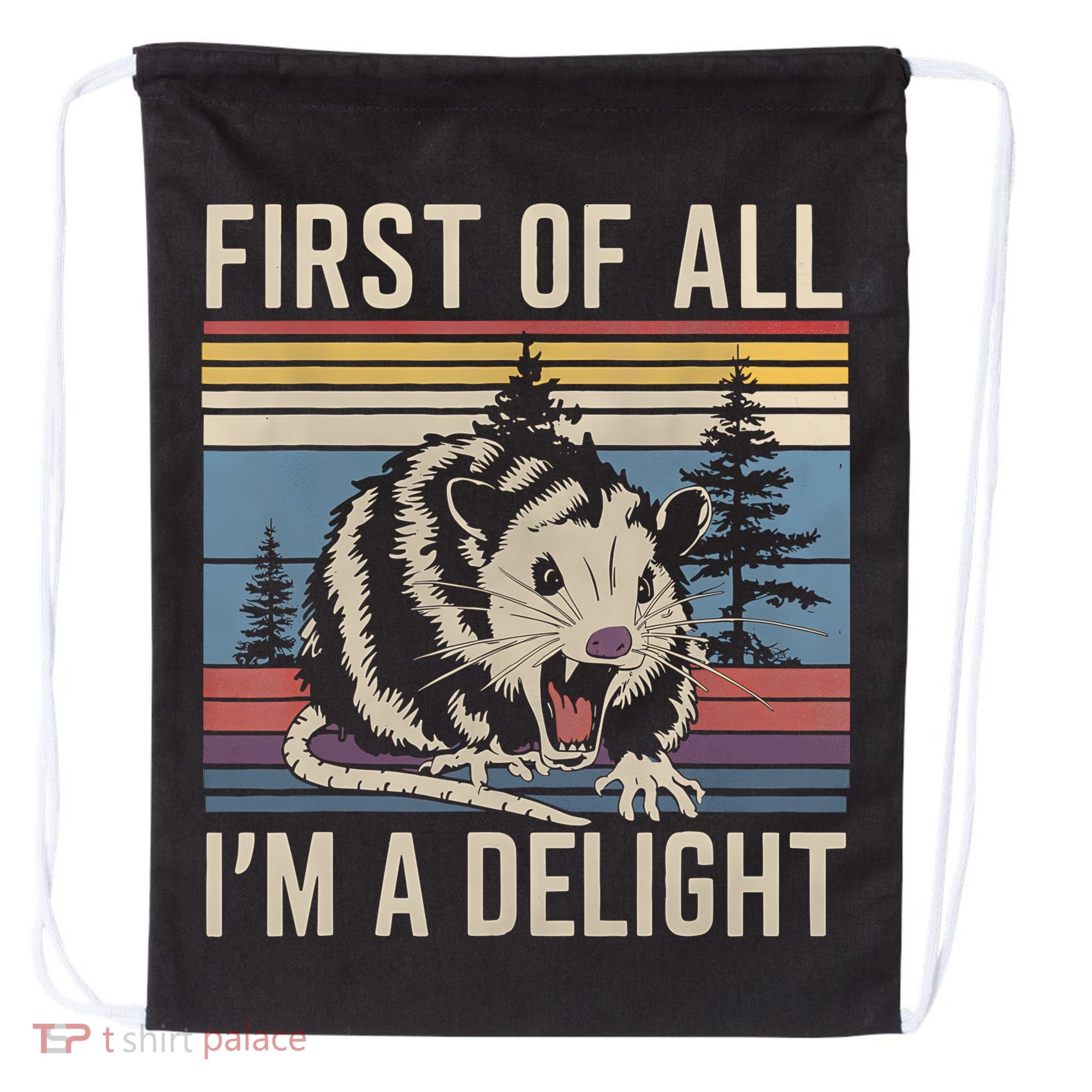 First Of All I’M A Delight Sarcastic Angry Opossum Possum Drawstring Bag