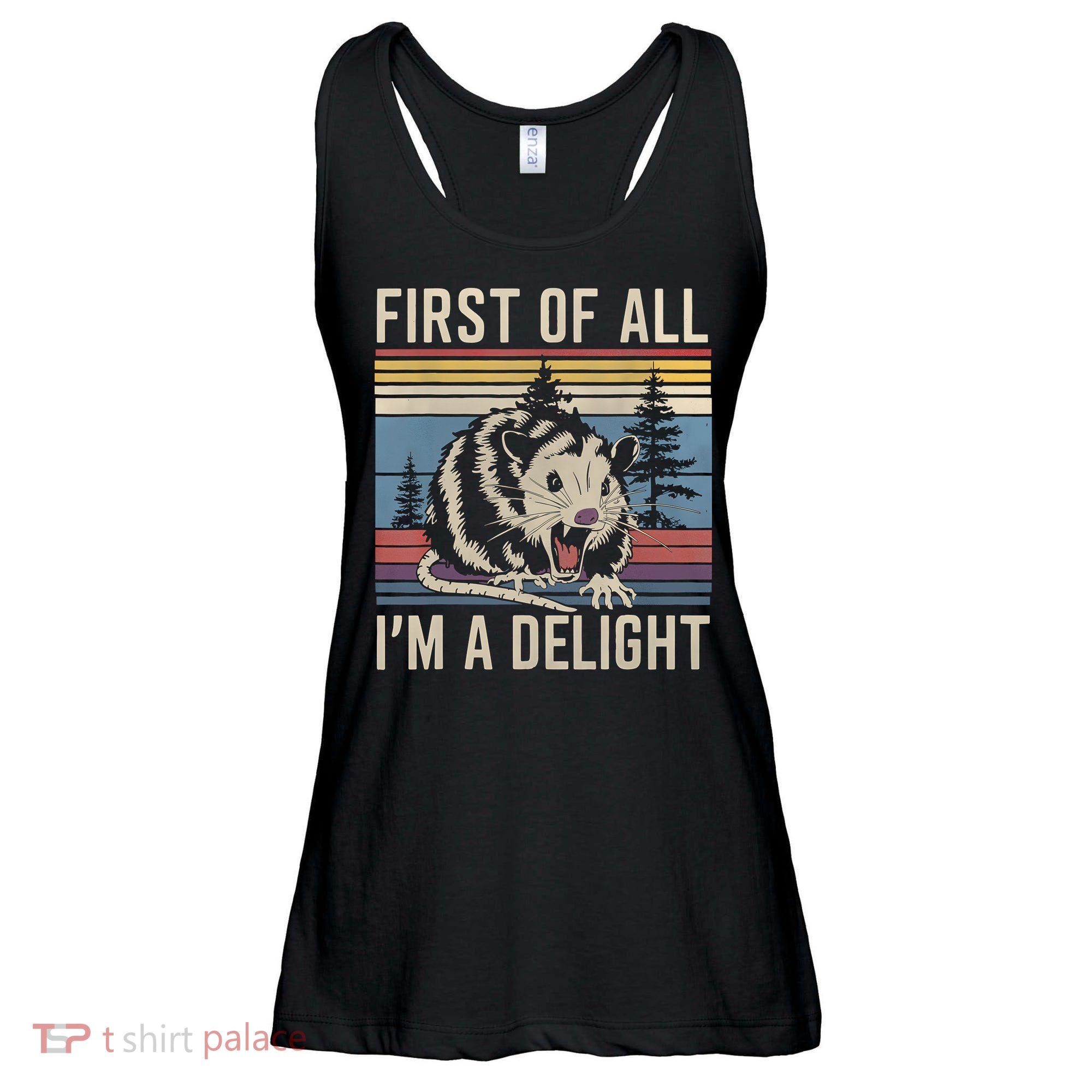 First Of All I’M A Delight Sarcastic Angry Opossum Possum Ladies Essential Flowy Tank