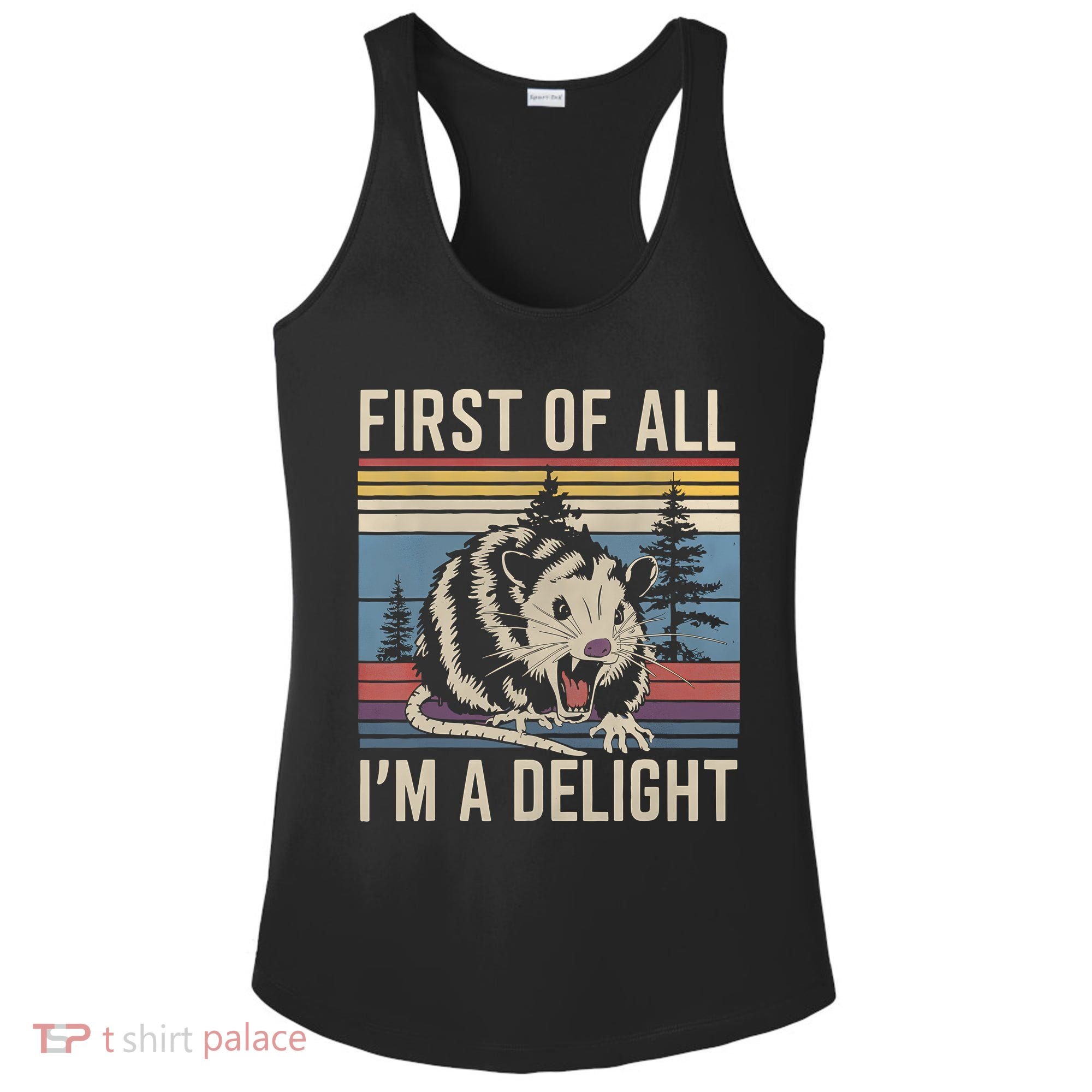 First Of All I’M A Delight Sarcastic Angry Opossum Possum Ladies PosiCharge Competitor Racerback Tank
