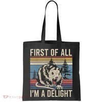 First Of All I’M A Delight Sarcastic Angry Opossum Possum Tote Bag thumb 0