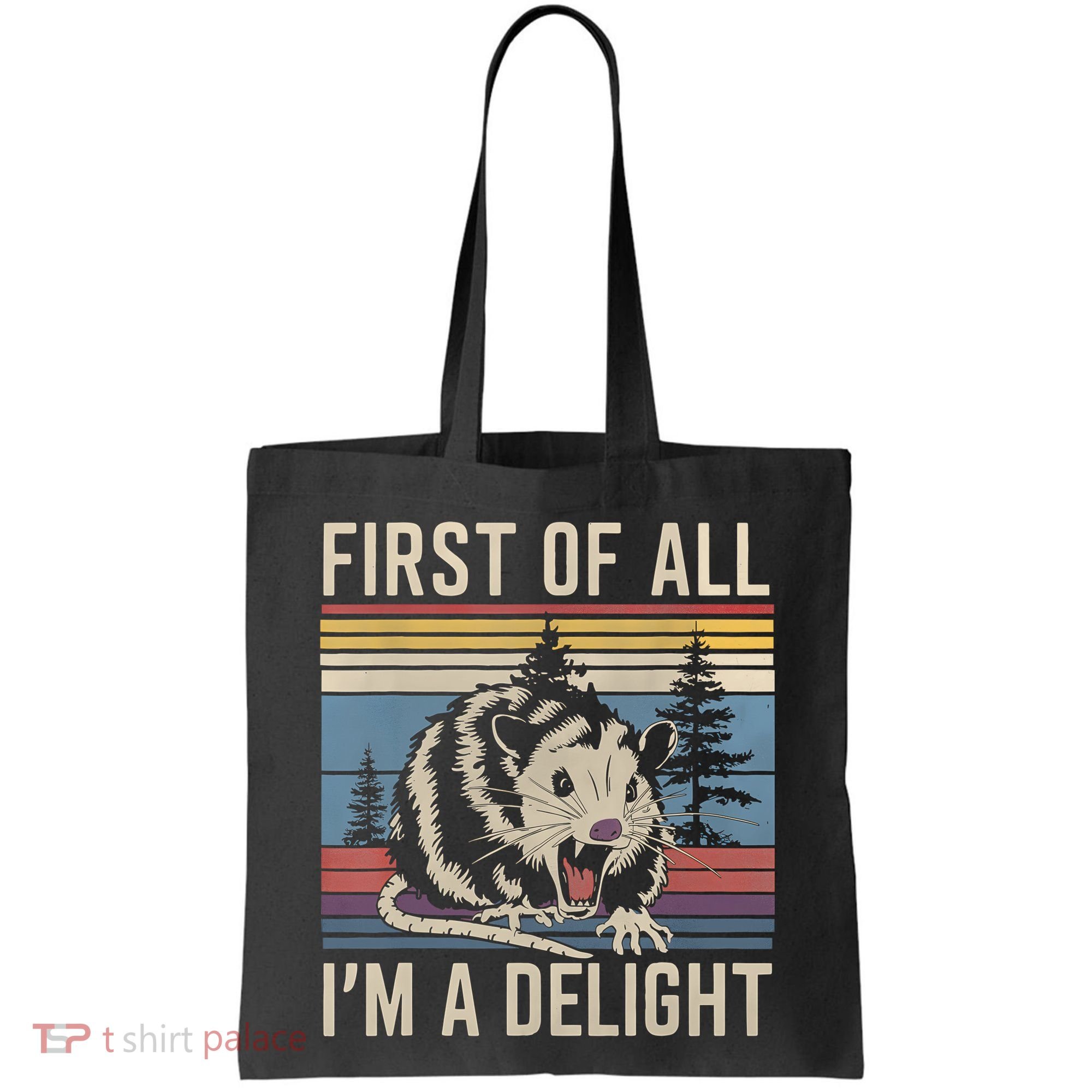 First Of All I’M A Delight Sarcastic Angry Opossum Possum Tote Bag