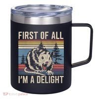 First Of All I’M A Delight Sarcastic Angry Opossum Possum 12oz Stainless Steel Coffee Mug thumb 0