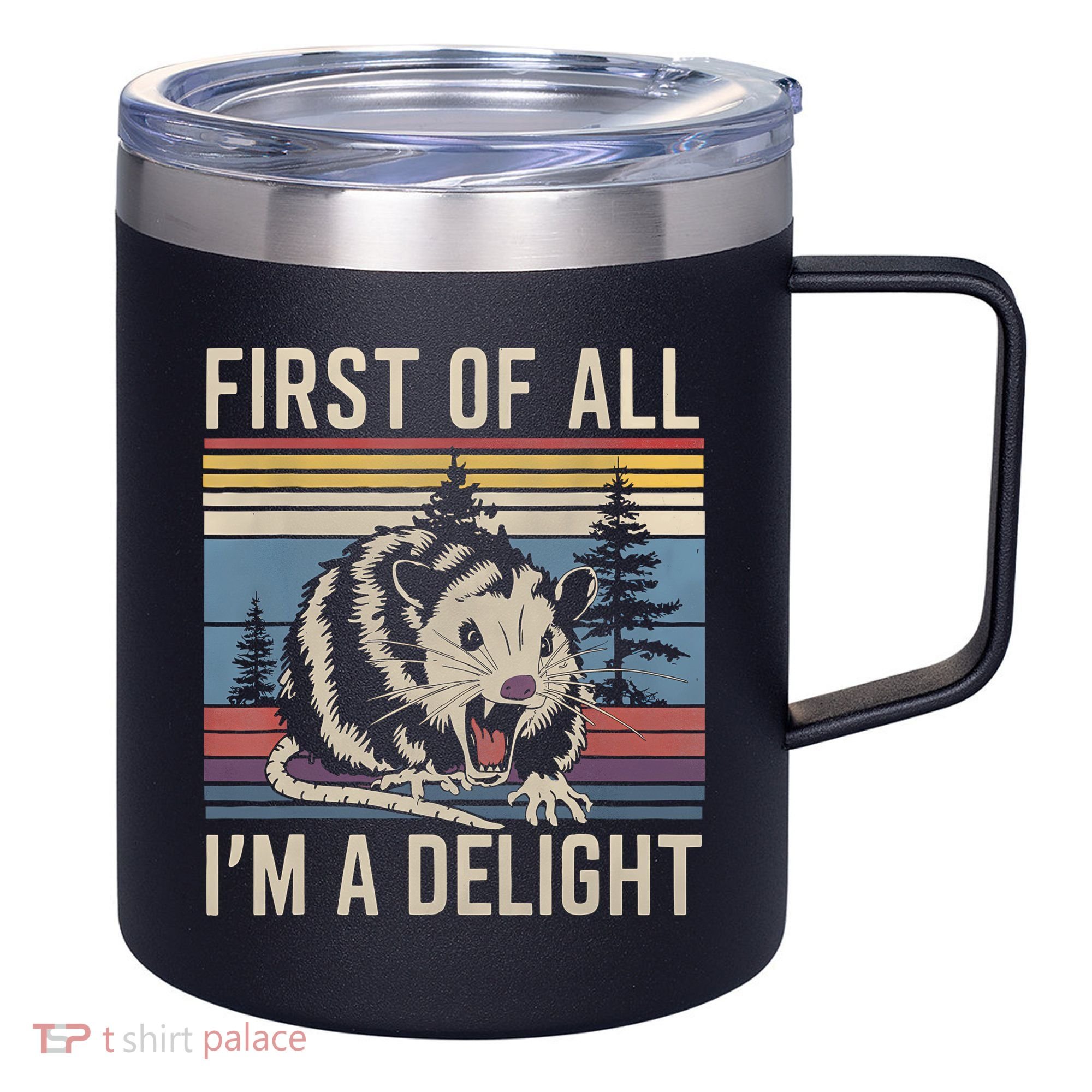 First Of All I’M A Delight Sarcastic Angry Opossum Possum 12oz Stainless Steel Coffee Mug