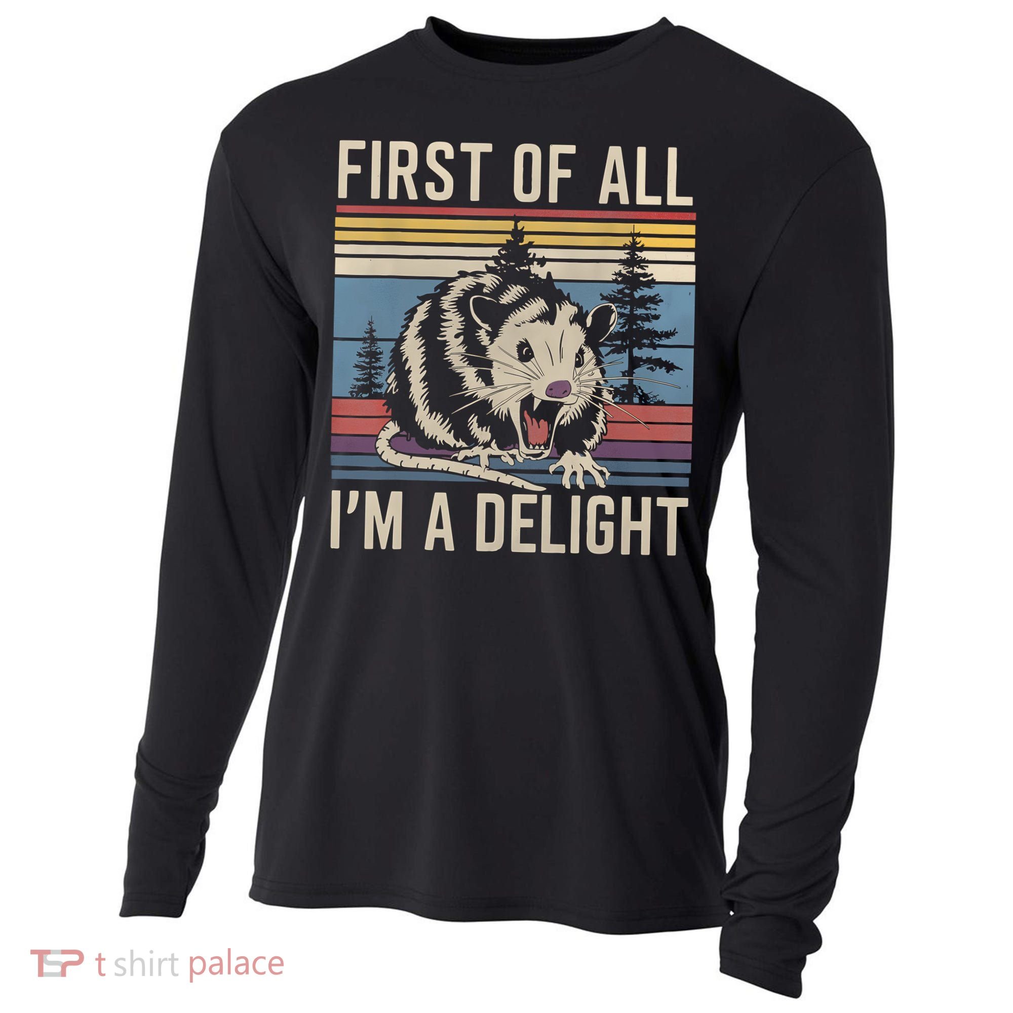 First Of All I’M A Delight Sarcastic Angry Opossum Possum Cooling Performance Long Sleeve Crew