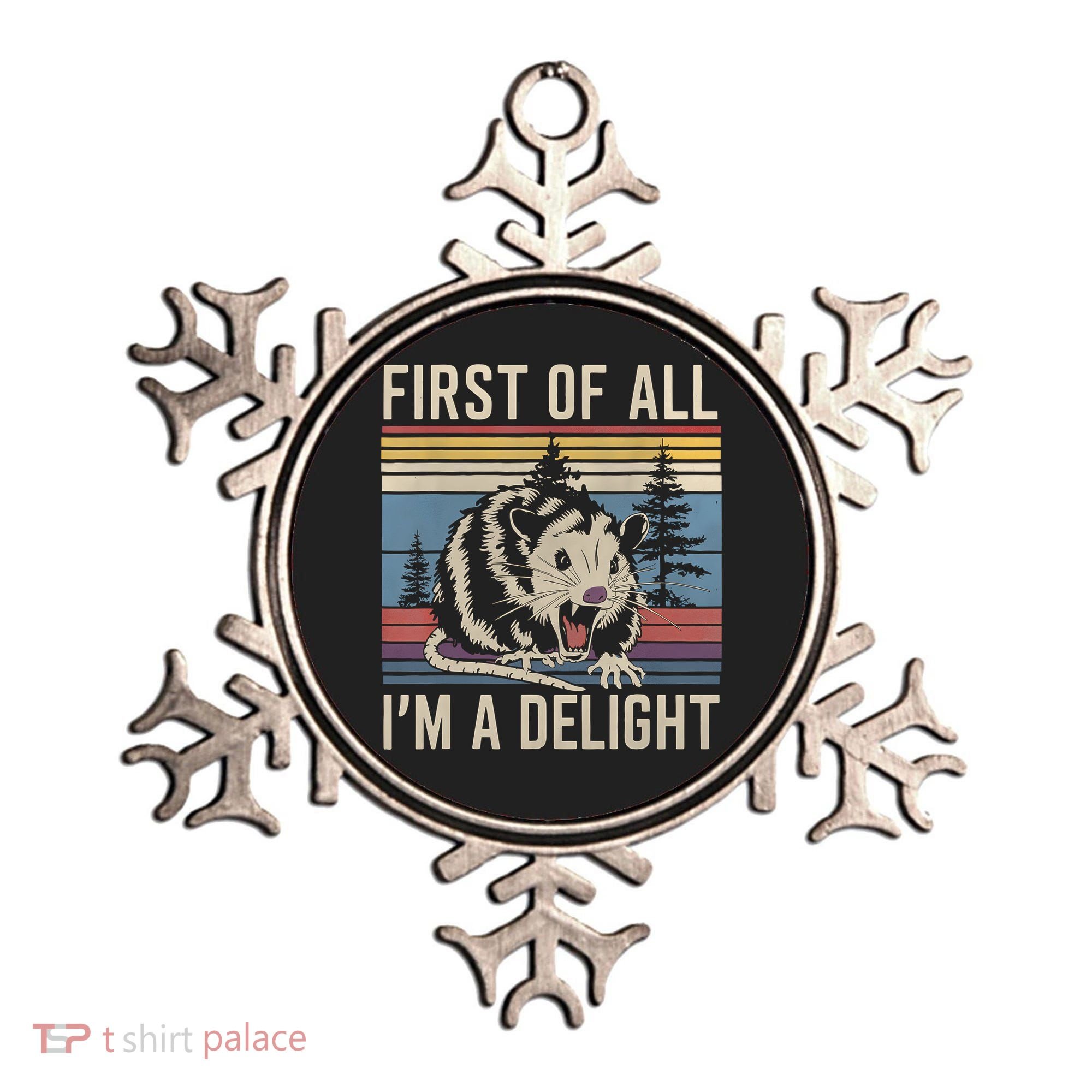 First Of All I’M A Delight Sarcastic Angry Opossum Possum Ornament
