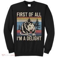 First Of All I’M A Delight Sarcastic Angry Opossum Possum Tall Sweatshirt thumb 0