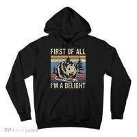 First Of All I’M A Delight Sarcastic Angry Opossum Possum Tall Hoodie thumb 0