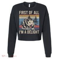 First Of All I’M A Delight Sarcastic Angry Opossum Possum Cropped Pullover Crew thumb 0