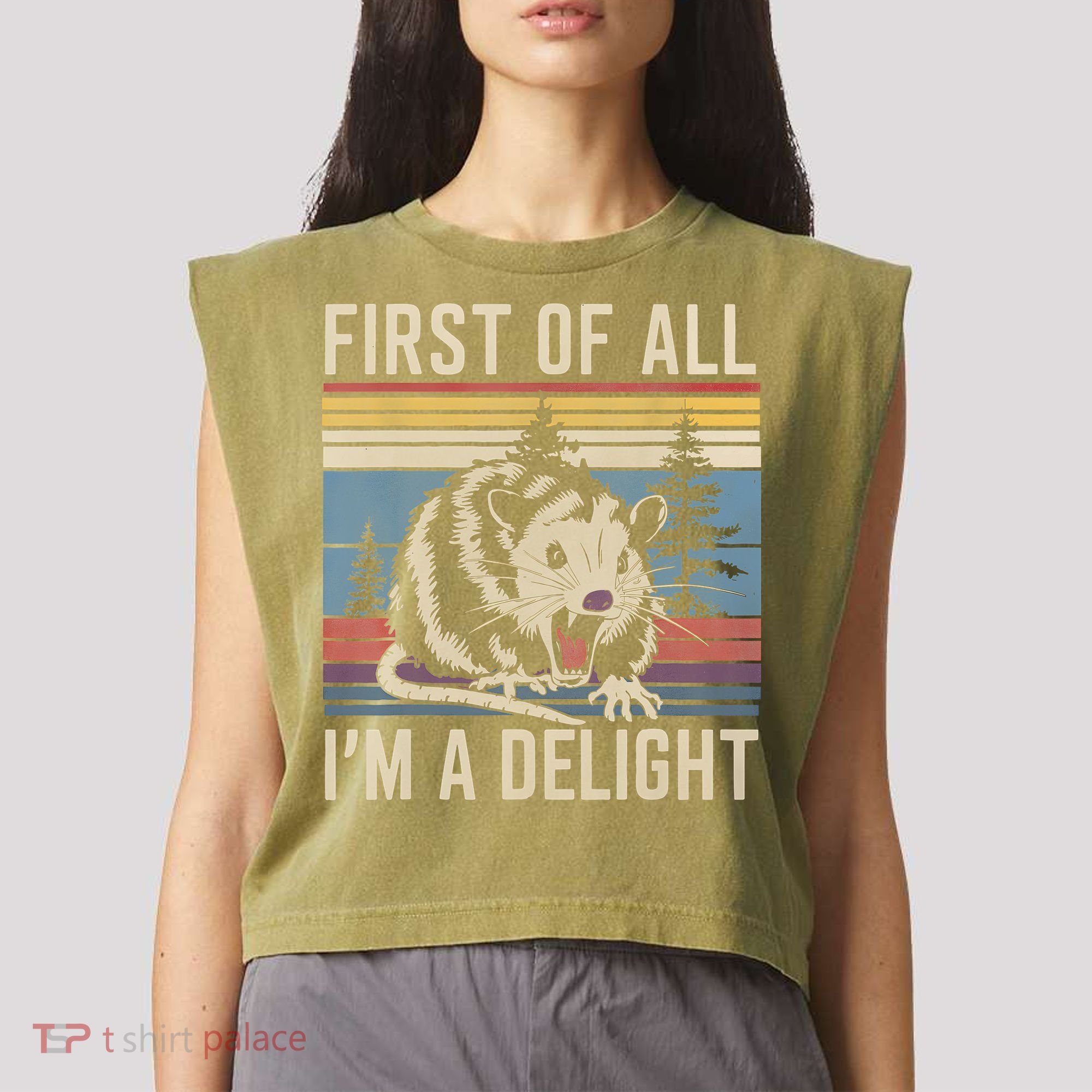 First Of All I’M A Delight Sarcastic Angry Opossum Possum Garment-Dyed Women's Muscle Tee
