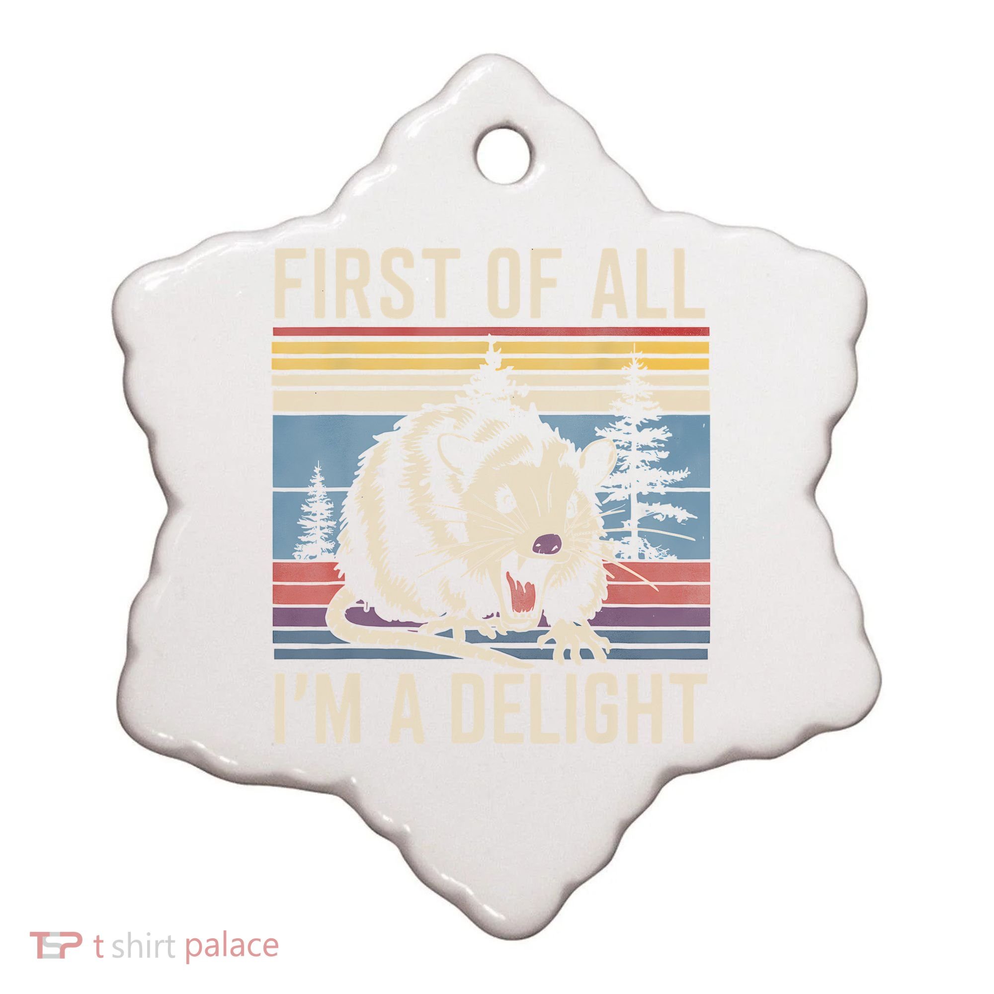 First Of All I’M A Delight Sarcastic Angry Opossum Possum Ceramic Ornament