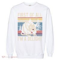 First Of All I’M A Delight Sarcastic Angry Opossum Possum Garment-Dyed Sweatshirt thumb 0
