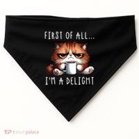 First Of All Im A Delight Sarcastic Coffee Grumpy Funny Cat USA-Made Doggie Bandana thumb 0