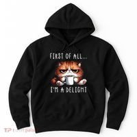 First Of All Im A Delight Sarcastic Coffee Grumpy Funny Cat Hoodie thumb 0