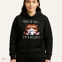 First Of All Im A Delight Sarcastic Coffee Grumpy Funny Cat Hoodie thumb 5
