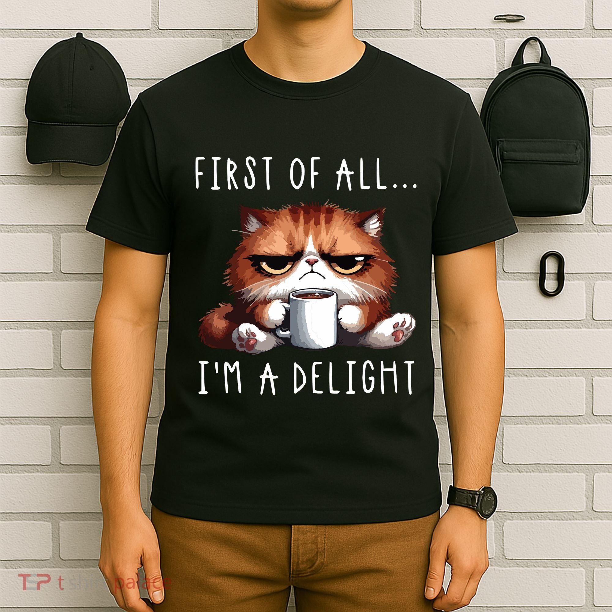 First Of All Im A Delight Sarcastic Coffee Grumpy Funny Cat T-Shirt