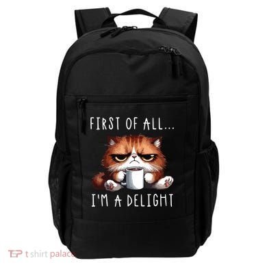 First Of All Im A Delight Sarcastic Coffee Grumpy Funny Cat Backpack