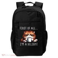 First Of All Im A Delight Sarcastic Coffee Grumpy Funny Cat Backpack thumb 0