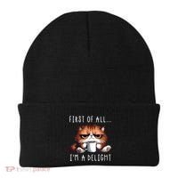 First Of All Im A Delight Sarcastic Coffee Grumpy Funny Cat Beanie thumb 0