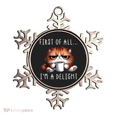 First Of All Im A Delight Sarcastic Coffee Grumpy Funny Cat Ornament