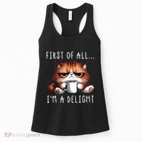 First Of All Im A Delight Sarcastic Coffee Grumpy Funny Cat Women's Tank Top thumb 0