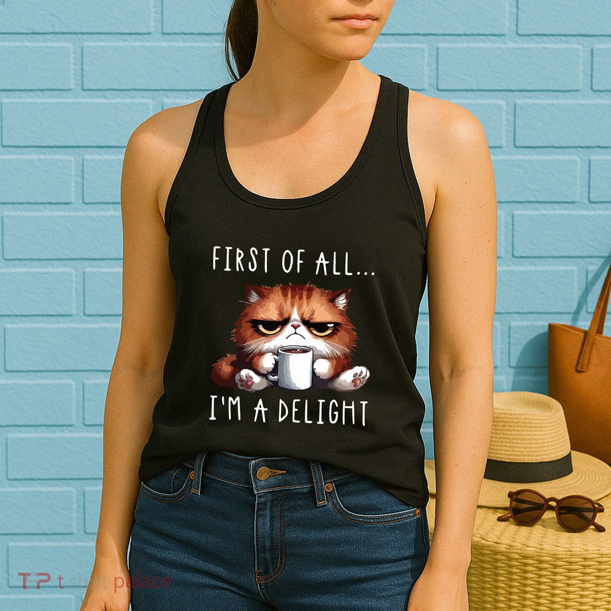 First Of All Im A Delight Sarcastic Coffee Grumpy Funny Cat Women's Tank Top