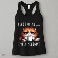 First Of All Im A Delight Sarcastic Coffee Grumpy Funny Cat Women's Tank Top thumb 3