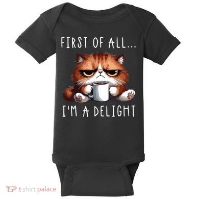 First Of All Im A Delight Sarcastic Coffee Grumpy Funny Cat Baby Bodysuit