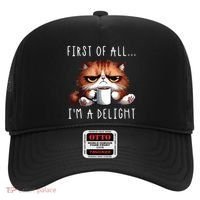 First Of All Im A Delight Sarcastic Coffee Grumpy Funny Cat Hat thumb 0
