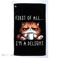 First Of All Im A Delight Sarcastic Coffee Grumpy Funny Cat Golf Towel thumb 0
