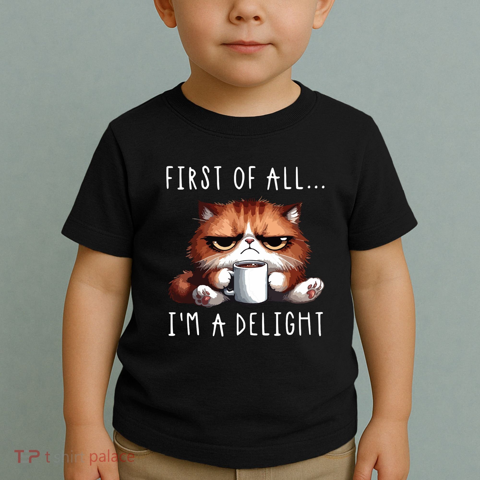 First Of All Im A Delight Sarcastic Coffee Grumpy Funny Cat Toddler T-Shirt