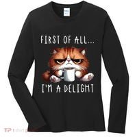 First Of All Im A Delight Sarcastic Coffee Grumpy Funny Cat Women's Long Sleeve Shirt thumb 0
