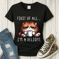 First Of All Im A Delight Sarcastic Coffee Grumpy Funny Cat Women's T-Shirt thumb 3