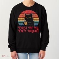 First Of All IM A Delight Sarcastic Angry Cat Women's Sweatshirt thumb 0