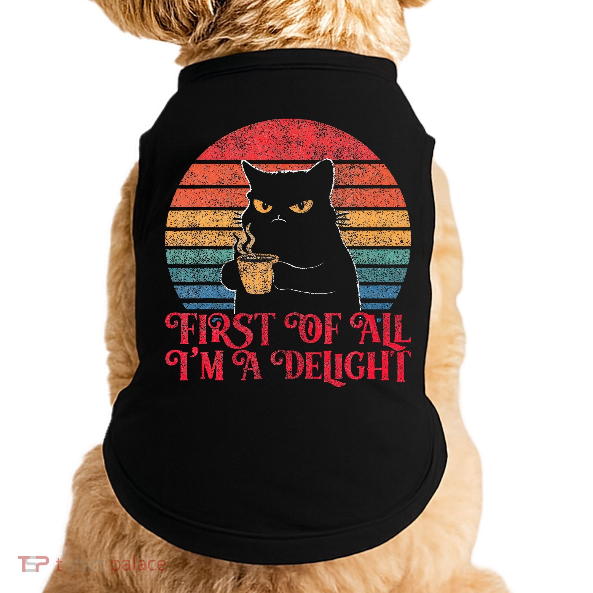 First Of All IM A Delight Sarcastic Angry Cat Doggie Tank