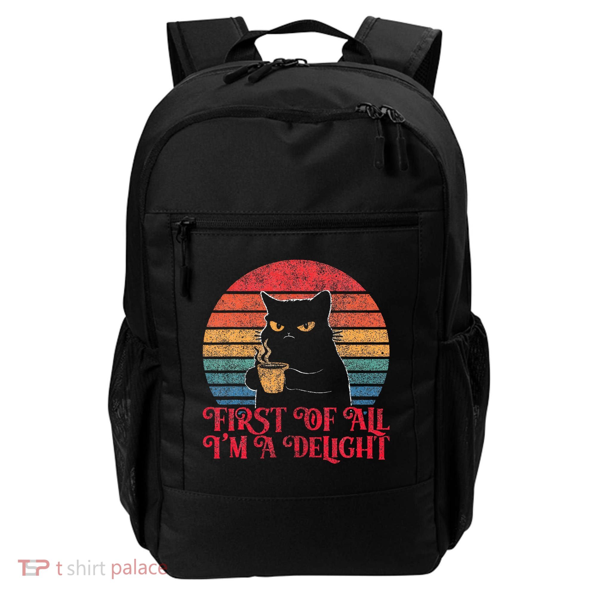 First Of All IM A Delight Sarcastic Angry Cat Backpack
