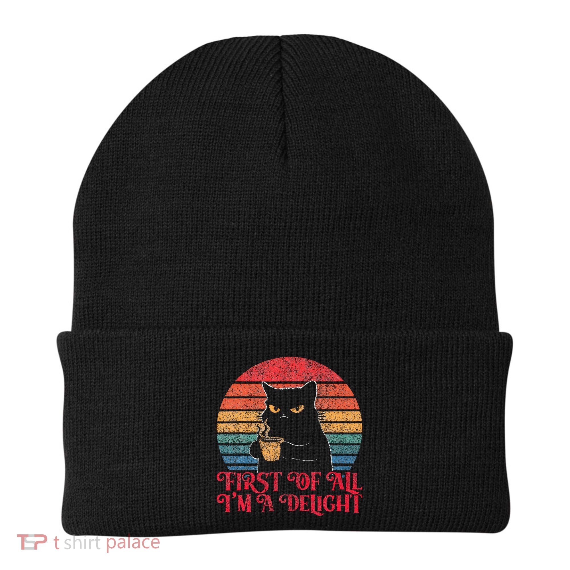 First Of All IM A Delight Sarcastic Angry Cat Beanie