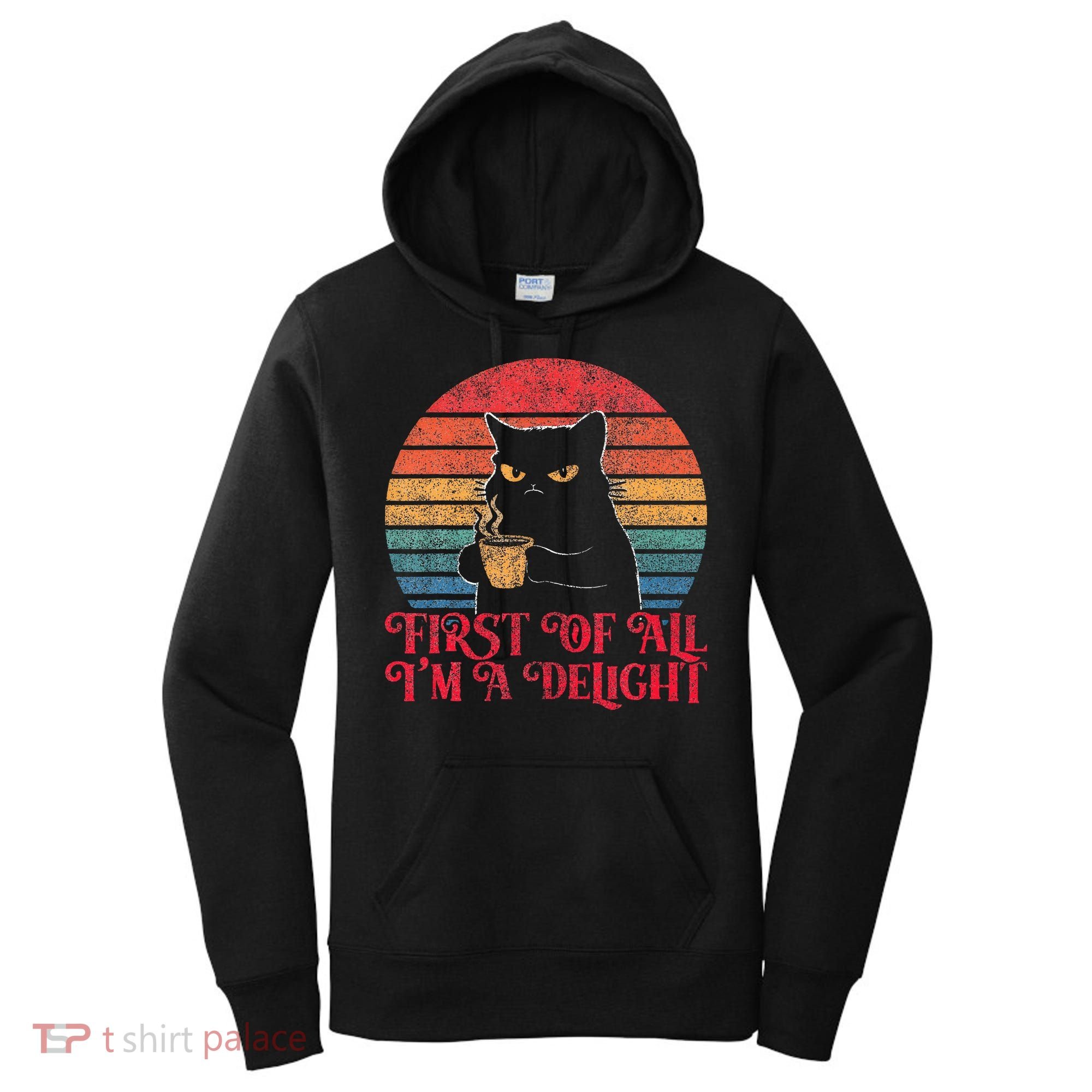 First Of All IM A Delight Sarcastic Angry Cat Women's Hoodie