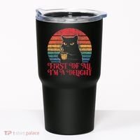 First Of All IM A Delight Sarcastic Angry Cat Tumbler thumb 0