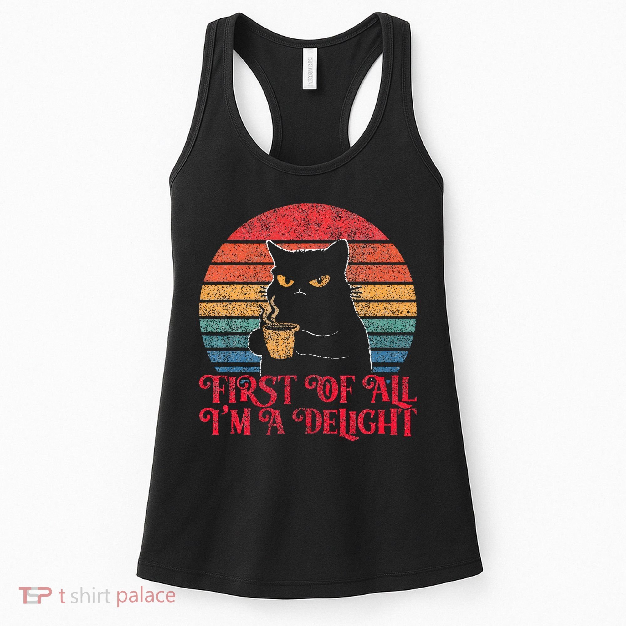 First Of All IM A Delight Sarcastic Angry Cat Women's Tank Top