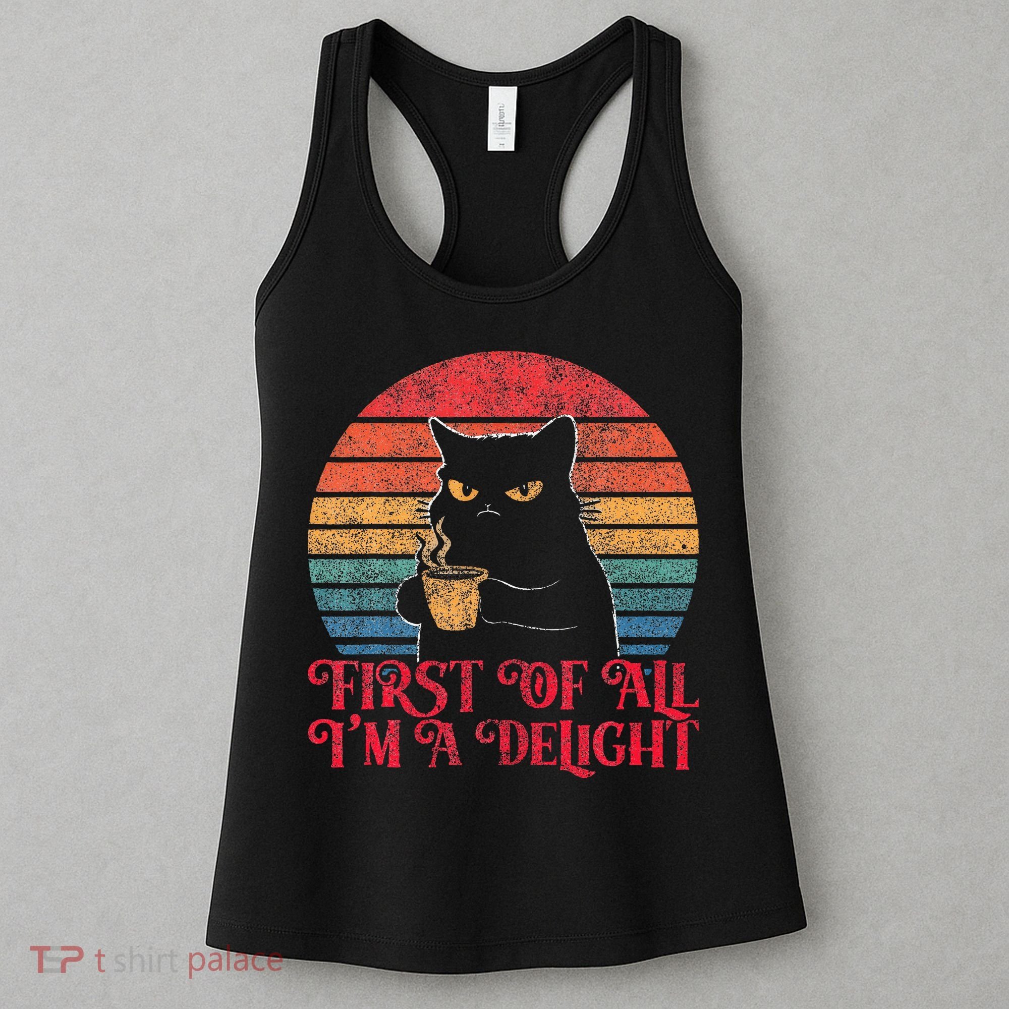 First Of All IM A Delight Sarcastic Angry Cat Women's Tank Top