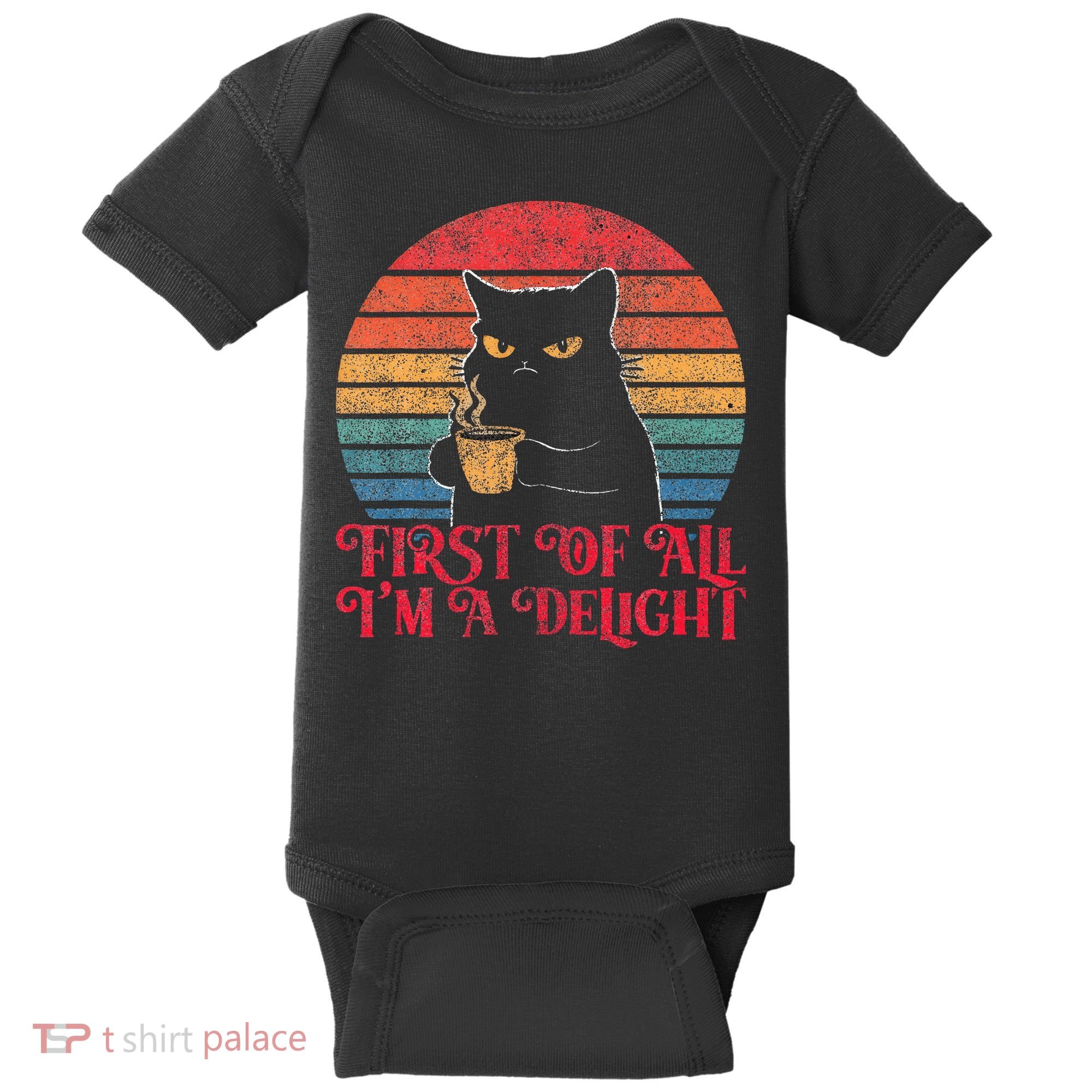 First Of All IM A Delight Sarcastic Angry Cat Baby Bodysuit