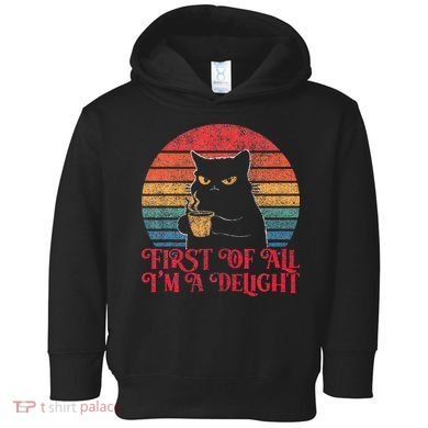 First Of All IM A Delight Sarcastic Angry Cat Toddler Hoodie