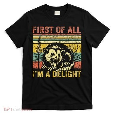 First Of All IM A Delight T-Shirt