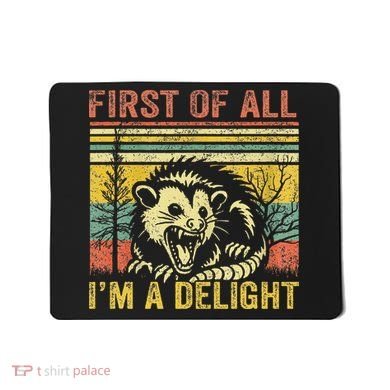 First Of All IM A Delight Mousepad