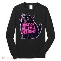 First Of All I'm A Delight Roaring Black Cat Long Sleeve Shirt thumb 0