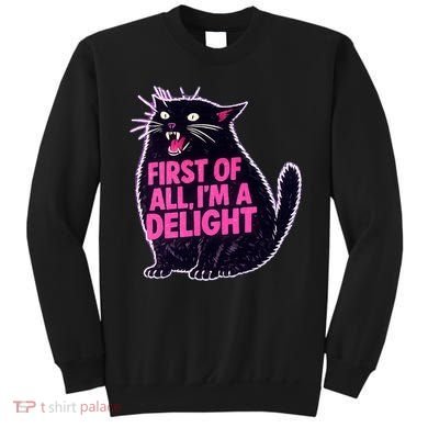 First Of All I'm A Delight Roaring Black Cat Sweatshirt