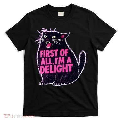 First Of All I'm A Delight Roaring Black Cat T-Shirt