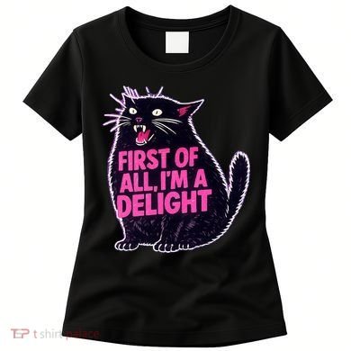 First Of All I'm A Delight Roaring Black Cat Women's T-Shirt